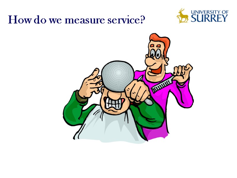 How do we measure service?